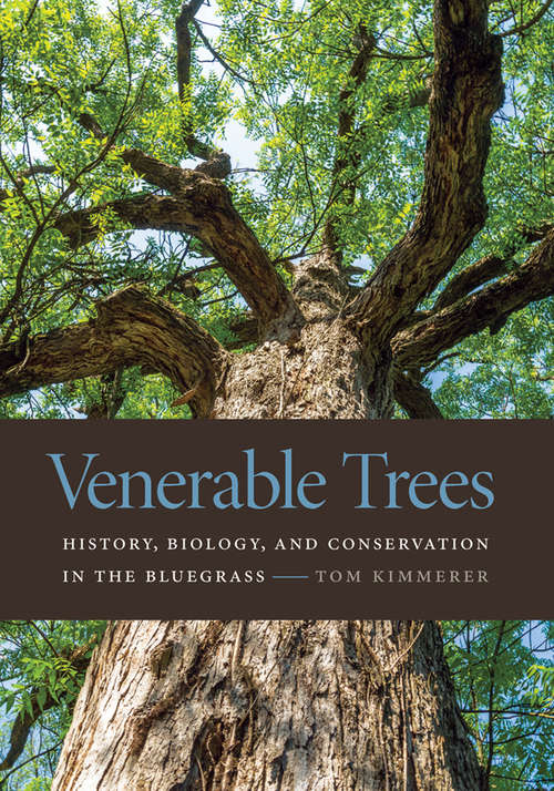 Book cover of Venerable Trees: History, Biology, and Conservation in the Bluegrass