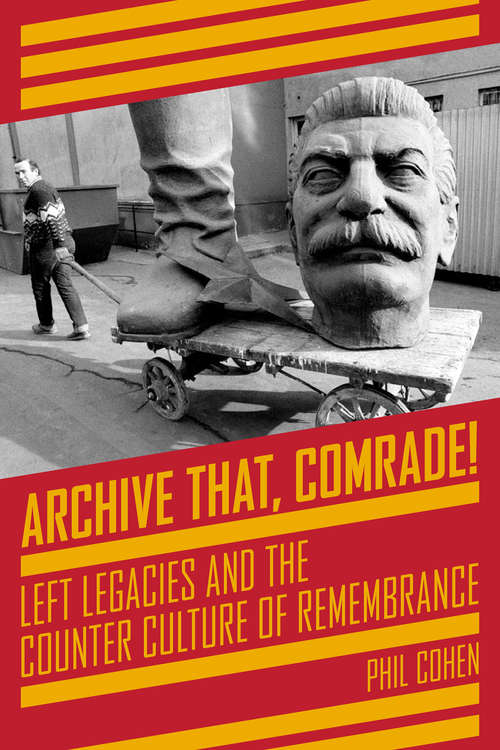 Book cover of Archive That, Comrade!: Left Legacies and the Counter Culture of Remembrance (KAIROS)