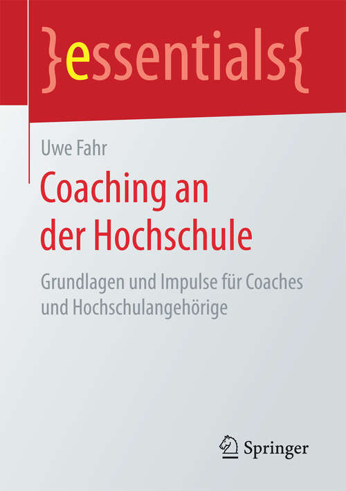 Book cover of Coaching an der Hochschule: Grundlagen und Impulse für Coaches und Hochschulangehörige (essentials)
