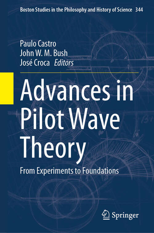 Book cover of Advances in Pilot Wave Theory: From Experiments to Foundations (2024) (Boston Studies in the Philosophy and History of Science #344)