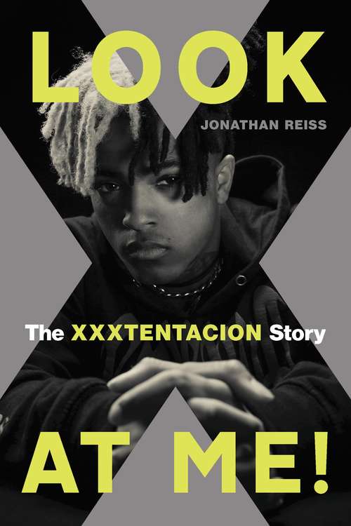 Book cover of Look at Me!: The XXXTENTACION Story