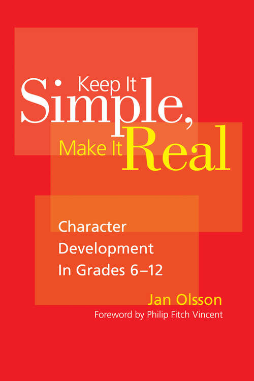 Book cover of Keep It Simple, Make It Real: Character Development in Grades 6-12