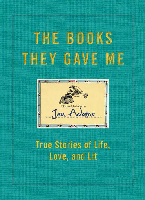 Book cover of The Books They Gave Me: True Stories of Life, Love, and Lit