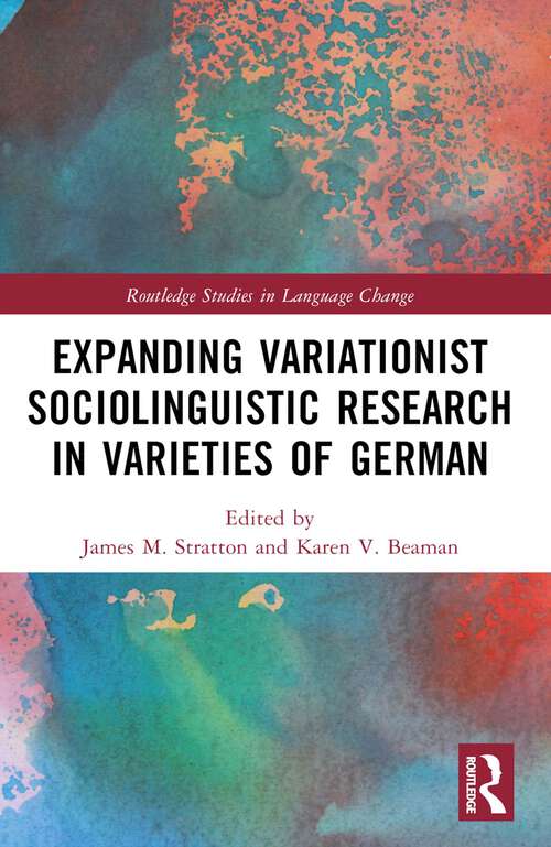 Book cover of Expanding Variationist Sociolinguistic Research in Varieties of German (Routledge Studies in Language Change)