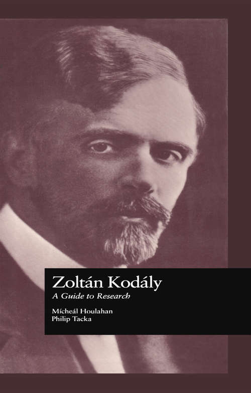 Book cover of Zoltan Kodaly: A Guide to Research (Routledge Music Bibliographies: Vol. 44)