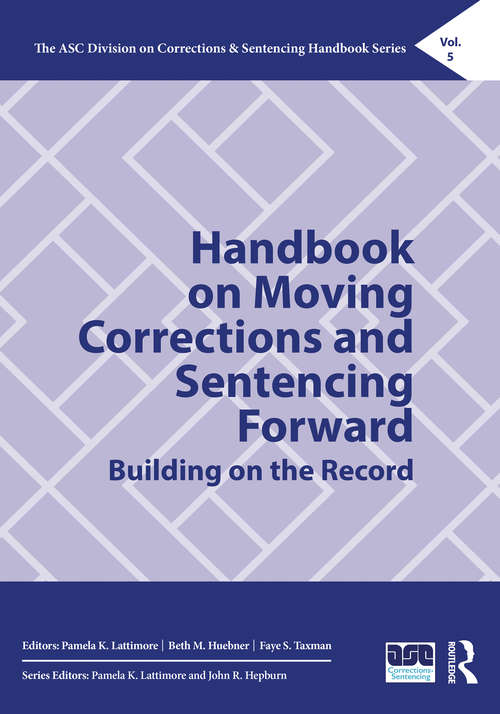 Book cover of Handbook on Moving Corrections and Sentencing Forward: Building on the Record (The ASC Division on Corrections & Sentencing Handbook Series)