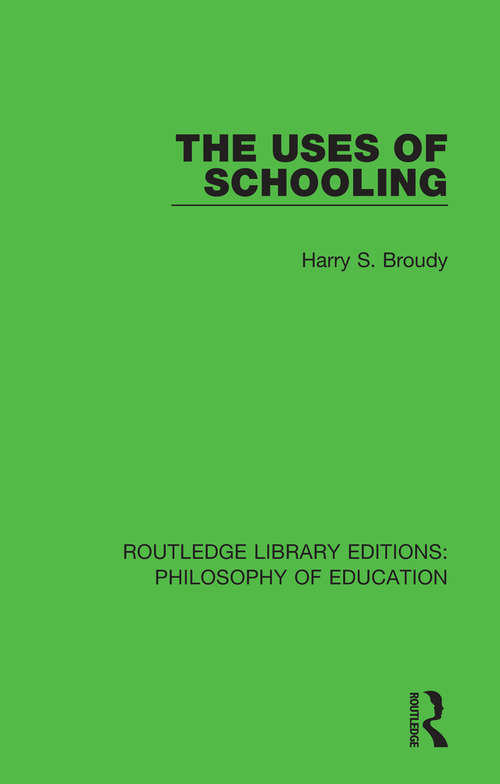 Book cover of The Uses of Schooling (Routledge Library Editions: Philosophy of Education #5)