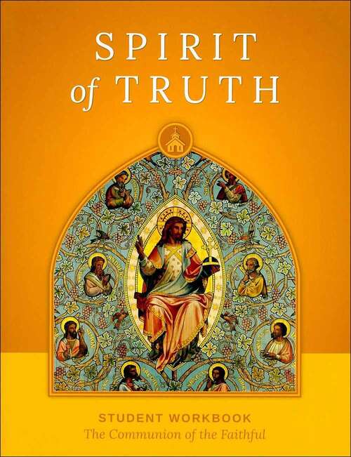 Book cover of Spirit of Truth: Grade 8 Student Workbook - The Communion of the Faithful