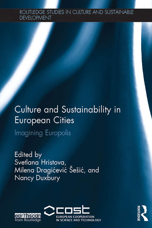 Book cover of Culture and Sustainability in European Cities: Imagining Europolis (Routledge Studies in Culture and Sustainable Development)