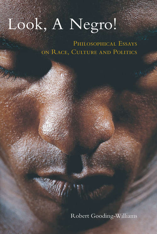 Book cover of Look, a Negro!: Philosophical Essays on Race, Culture, and Politics