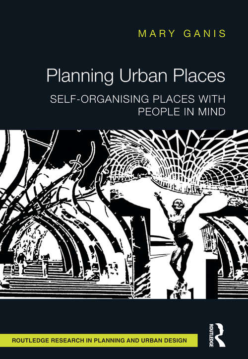 Book cover of Planning Urban Places: Self-Organising Places with People in Mind
