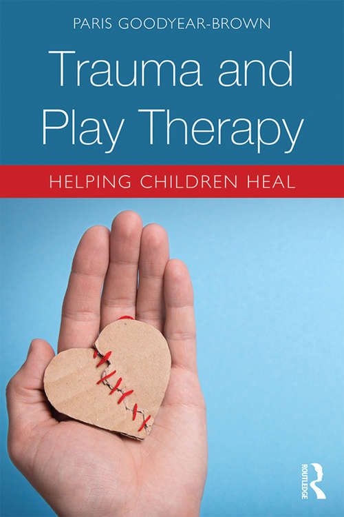 Book cover of Trauma and Play Therapy: Helping Children Heal
