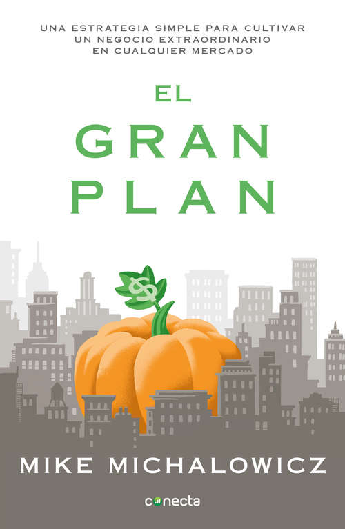 Book cover of El gran plan: Una estrategia simple para cultivar un negocio extraordinario