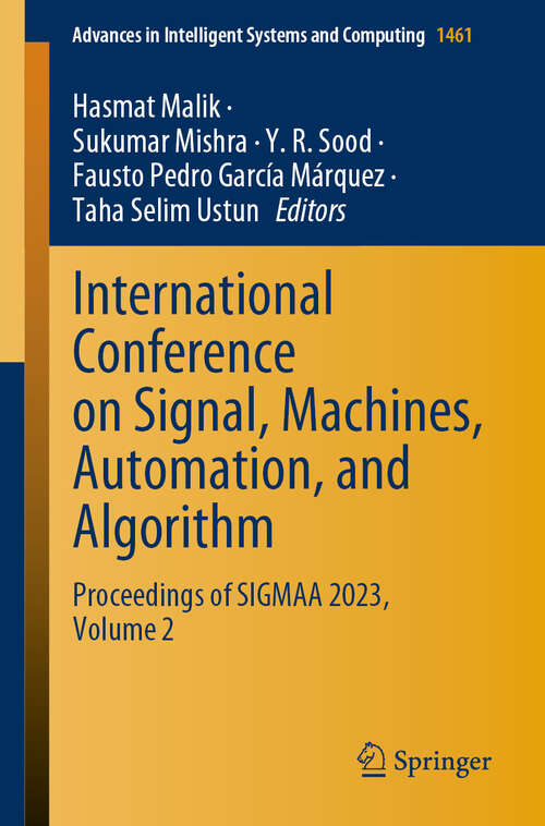 Book cover of International Conference on Signal, Machines, Automation, and Algorithm: Proceedings of SIGMAA 2023, Volume 2 (Advances in Intelligent Systems and Computing #1461)