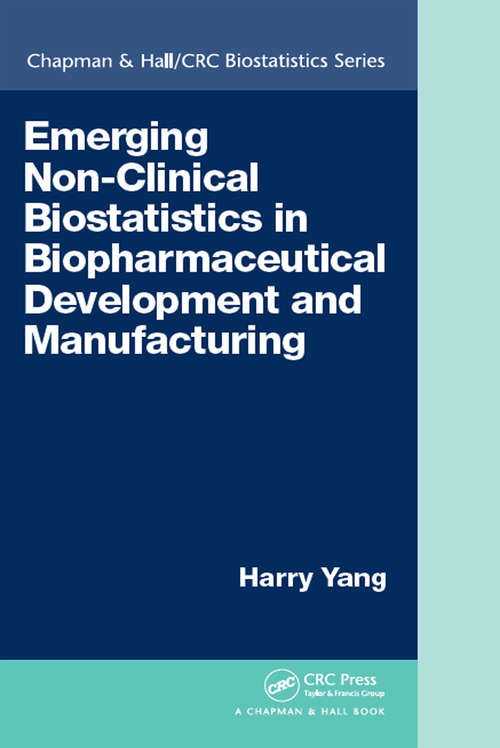 Book cover of Emerging Non-Clinical Biostatistics in Biopharmaceutical Development and Manufacturing (Chapman & Hall/CRC Biostatistics Series)