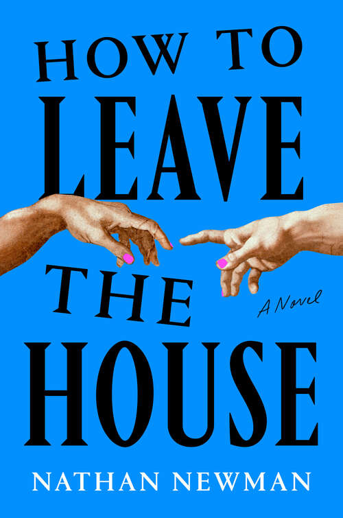 Book cover of How to Leave the House: A Novel