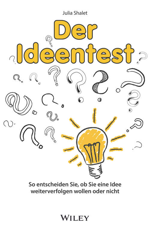 Book cover of Der Ideentest: So entscheiden Sie, ob Sie eine Idee weiterverfolgen wollen oder nicht