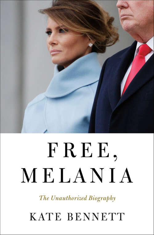 Book cover of Free, Melania: The Unauthorized Biography