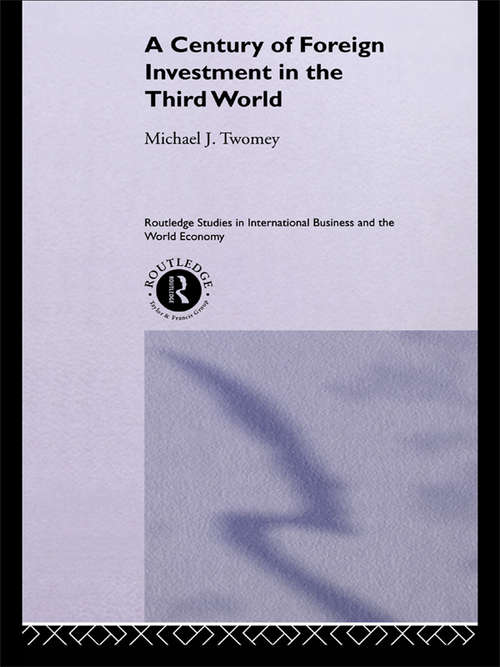 Book cover of A Century of Foreign Investment in the Third World (Routledge Studies in International Business and the World Economy)