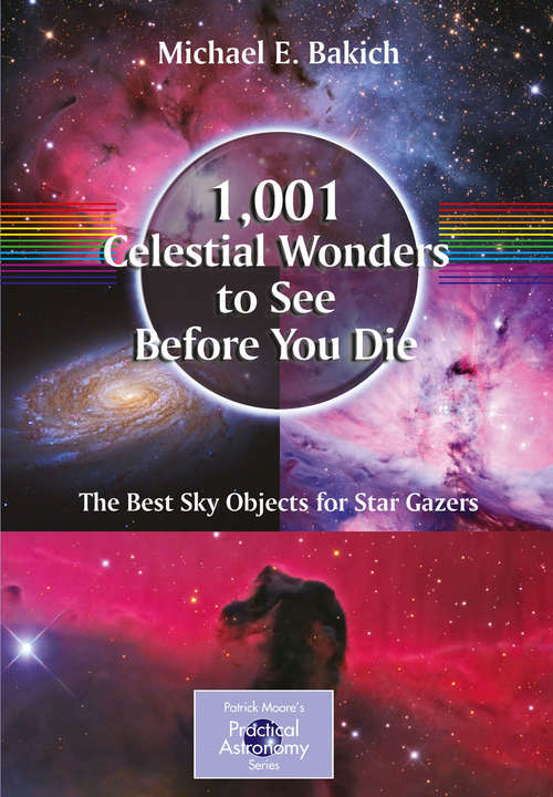 Book cover of 1,001 Celestial Wonders to See Before You Die: The Best Sky Objects for Star Gazers (The Patrick Moore Practical Astronomy Series)