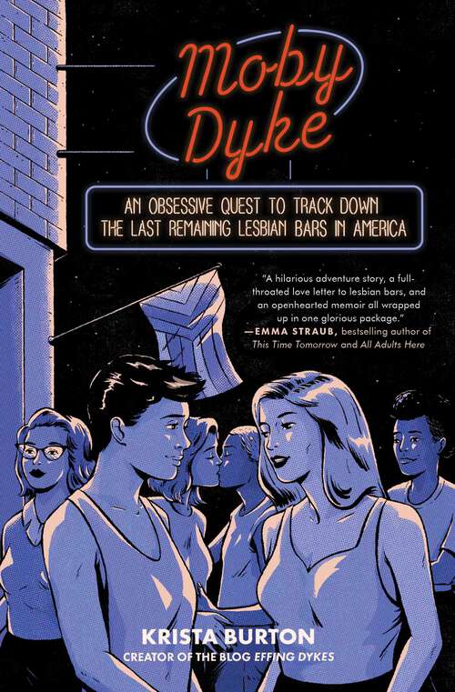 Book cover of Moby Dyke: An Obsessive Quest To Track Down The Last Remaining Lesbian Bars In America