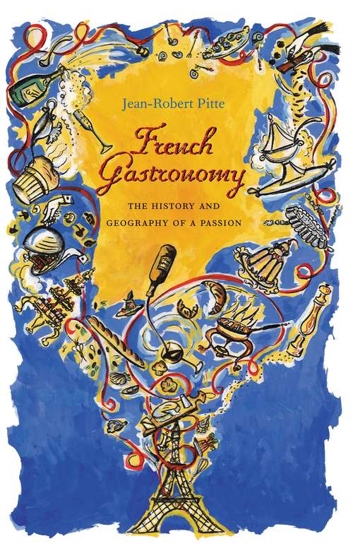 Book cover of French Gastronomy: The History and Geography of a Passion