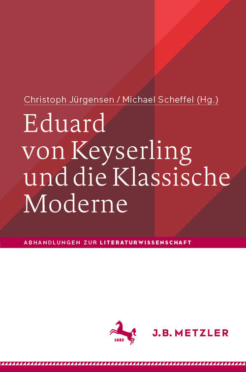 Book cover of Eduard von Keyserling und die Klassische Moderne (1. Aufl. 2020) (Abhandlungen zur Literaturwissenschaft)