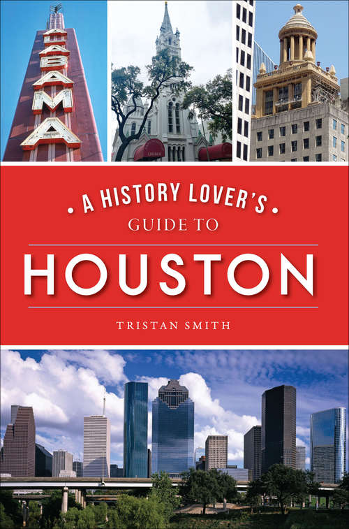 Book cover of A History Lover's Guide to Houston