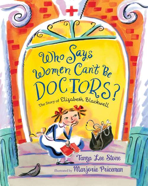 Book cover of Who Says Women Can't Be Doctors?: The Story Of Elizabeth Blackwell