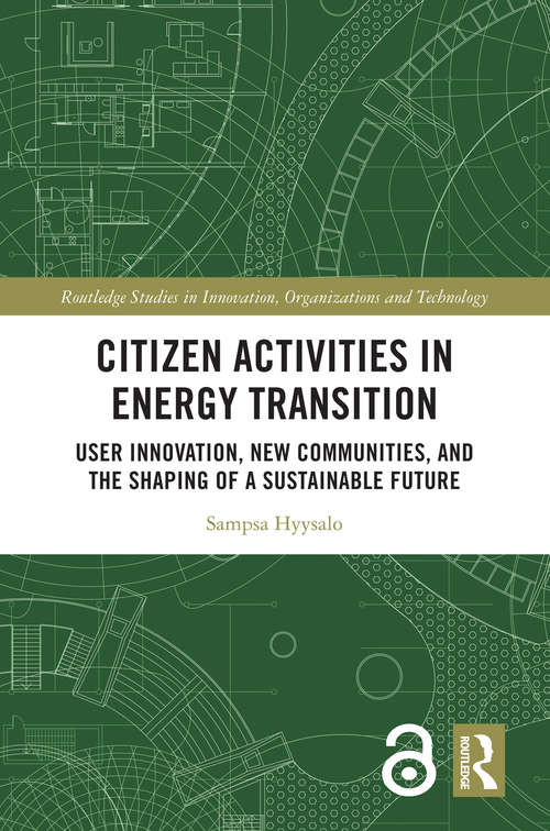 Book cover of Citizen Activities in Energy Transition: User Innovation, New Communities, and the Shaping of a Sustainable Future (Routledge Studies in Innovation, Organizations and Technology)