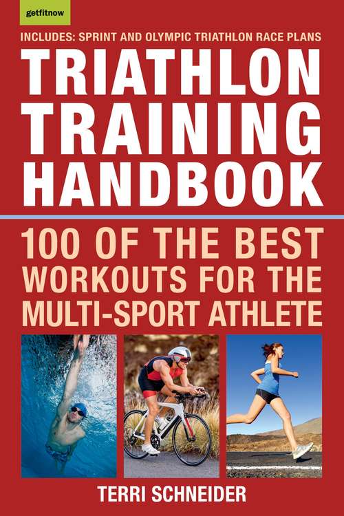 Book cover of Triathlon Training Handbook: 100 of the Best Workouts for the Multi-Sport Athlete