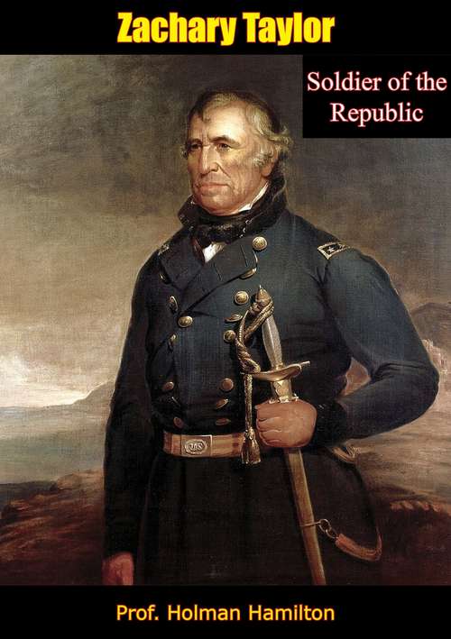 Book cover of Zachary Taylor: Soldier of the Republic (Zachary Taylor #1)