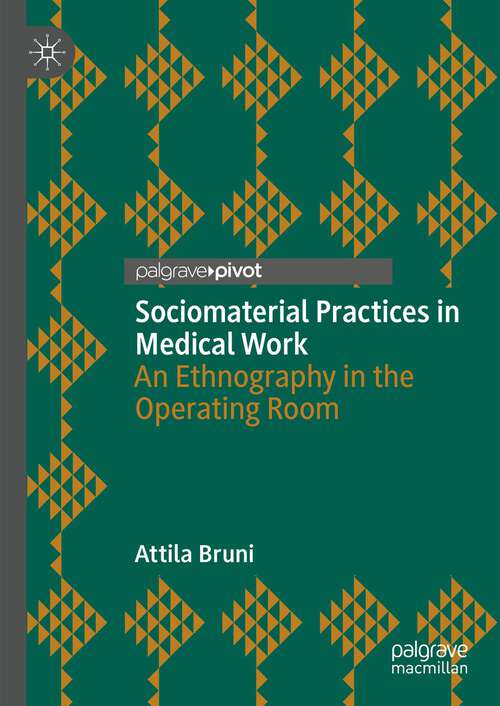 Book cover of Sociomaterial Practices in Medical Work: An Ethnography in the Operating Room (1st ed. 2023)