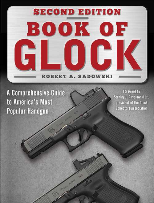 Book cover of Book of Glock, Second Edition: A Comprehensive Guide to America's Most Popular Handgun