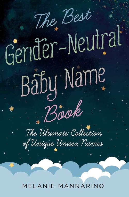 Book cover of The Best Gender-Neutral Baby Name Book: The Ultimate Collection of Unique Unisex Names