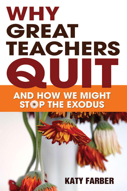 Book cover of Why Great Teachers Quit: And How We Might Stop the Exodus