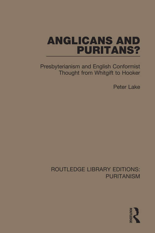 Book cover of Anglicans and Puritans?: Presbyterianism and English Conformist Thought from Whitgift to Hooker