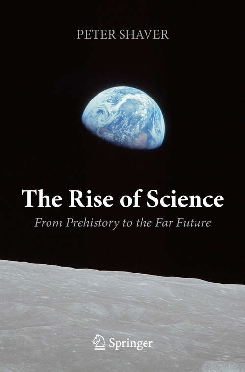 Book cover of The Rise of Science: From Prehistory to the Far Future