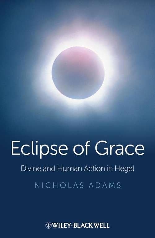 Book cover of Eclipse of Grace: Divine and Human Action in Hegel