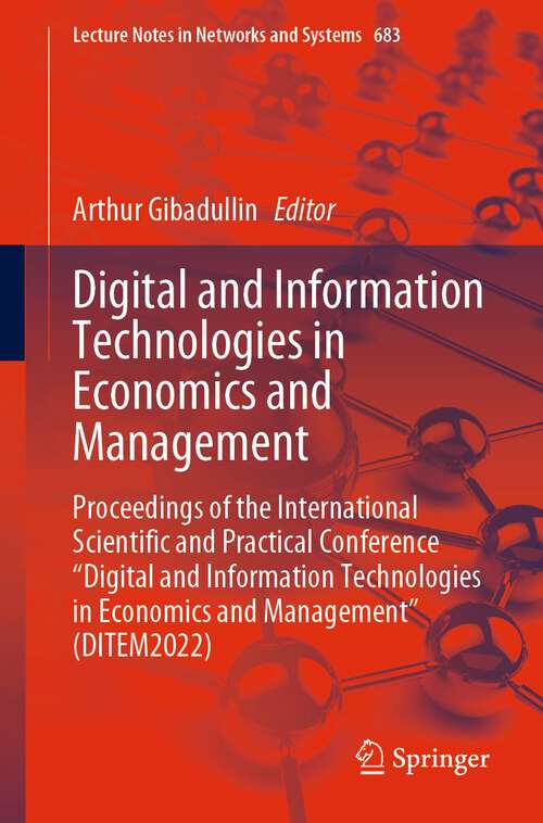 Book cover of Digital and Information Technologies in Economics and Management: Proceedings of the International Scientific and Practical Conference "Digital and Information Technologies in Economics and Management" (DITEM2022) (1st ed. 2023) (Lecture Notes in Networks and Systems #683)