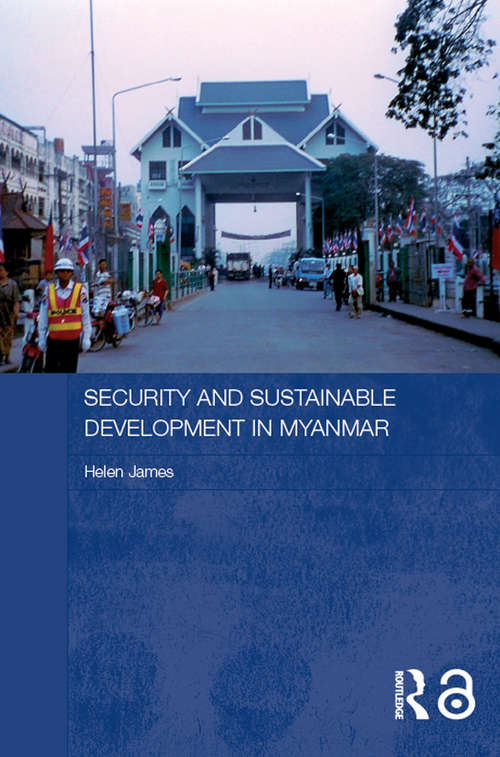 Book cover of Security and Sustainable Development in Myanmar (Routledge Contemporary Southeast Asia Series: Vol. 11)