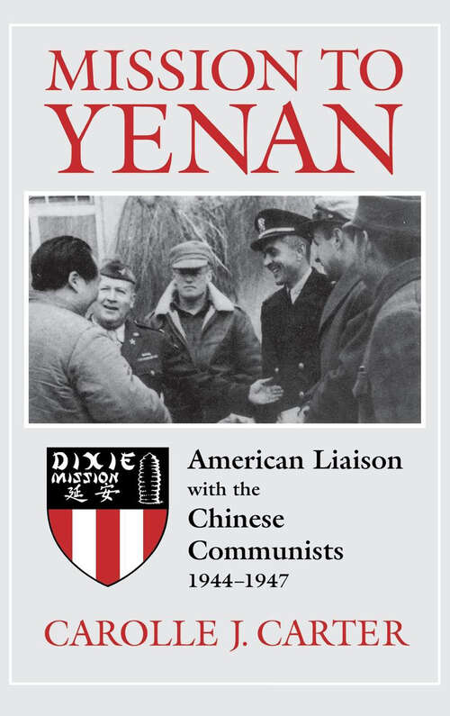 Book cover of Mission to Yenan: American Liaison with the Chinese Communists, 1944–1947