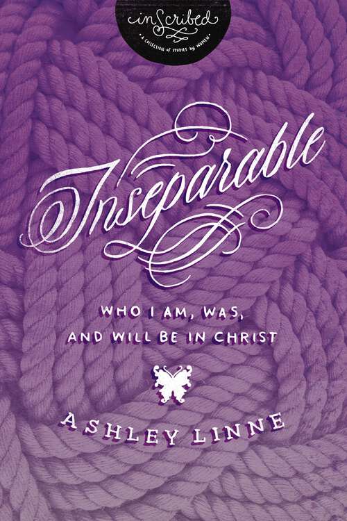 Book cover of Inseparable: Who I Am, Was, and Will Be in Christ (InScribed Collection)