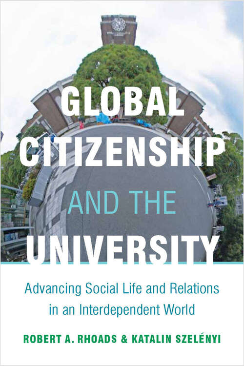 Book cover of Global Citizenship and the University: Advancing Social Life and Relations in an Interdependent World