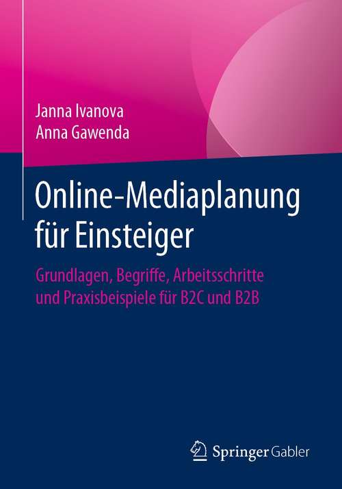 Book cover of Online-Mediaplanung für Einsteiger: Grundlagen, Begriffe, Arbeitsschritte und Praxisbeispiele für B2C und B2B (1. Aufl. 2021)
