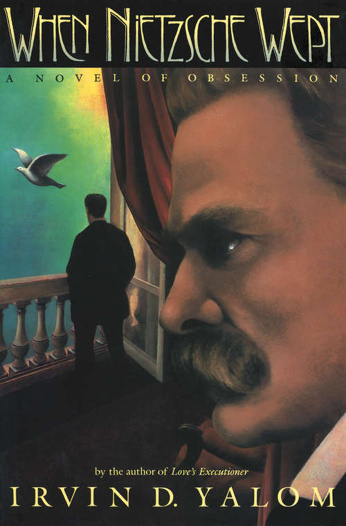 Book cover of When Nietzsche Wept: A Novel Of Obsession