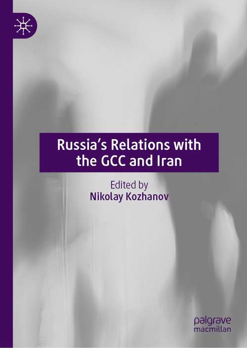 Book cover of Russia’s Relations with the GCC and Iran (1st ed. 2021)