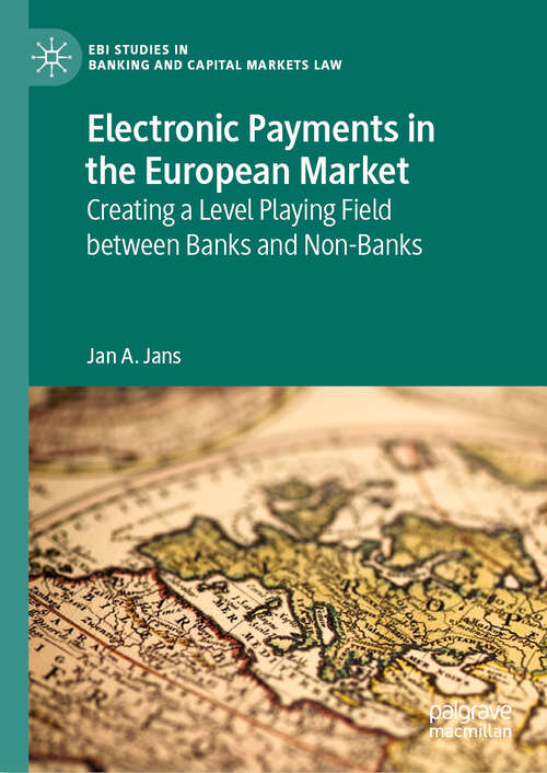 Book cover of Electronic Payments in the European Market: Creating a Level Playing Field between Banks and Non-Banks (2024) (EBI Studies in Banking and Capital Markets Law)