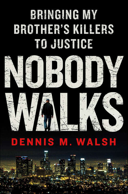 Book cover of Nobody Walks: Bringing My Brother's Killers to Justice