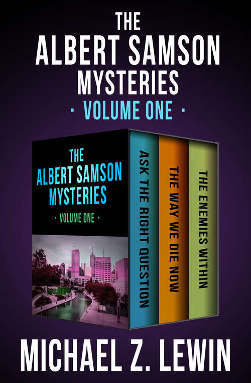 Book cover of The Albert Samson Mysteries Volume One: Ask the Right Question, The Way We Die Now, and The Enemies Within (The Albert Samson Mysteries)